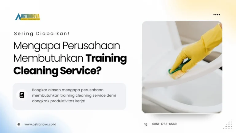 Mengapa Perusahaan Membutuhkan Training Cleaning Service