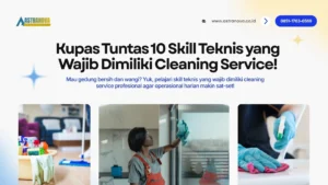 Skill Teknis yang Wajib Dimiliki Cleaning Service