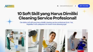 Soft Skill yang Harus Dimiliki Cleaning Service