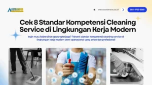 Standar Kompetensi Cleaning Service di Lingkungan Kerja Modern