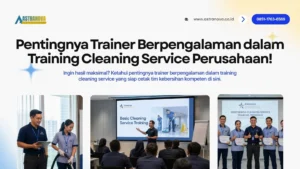 Pentingnya Trainer Berpengalaman dalam Training Cleaning Service