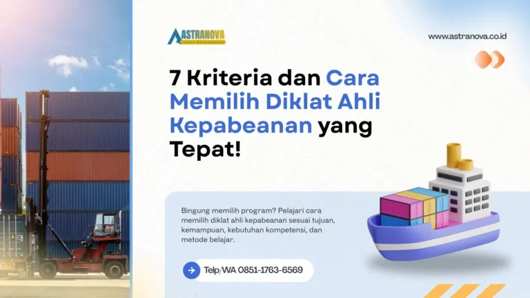 7 Kriteria dan Cara Memilih Diklat Ahli Kepabeanan yang Tepat!