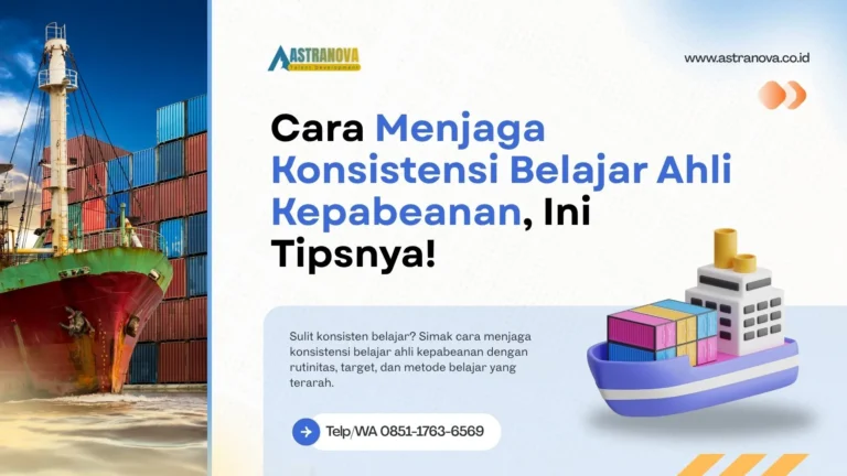 Cara Menjaga Konsistensi Belajar Ahli Kepabeanan