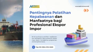 Pentingnya Pelatihan Kepabeanan