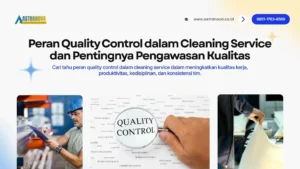 Peran Quality Control dalam Cleaning Service