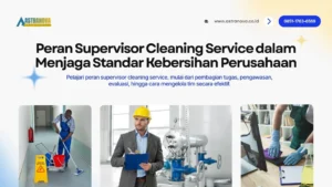 Peran Supervisor Cleaning Service